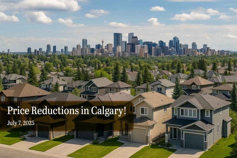 Calgarys Real Estate Price Reductions blog jul 7 2025 - Real Estate News Blog Price Reductions in Calgary!